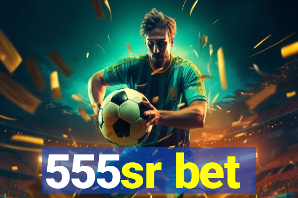 555sr bet